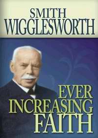Ever Increasing Faith PB - Smith Wigglesworth